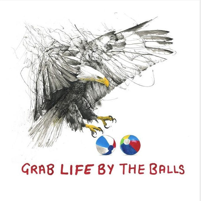 Grab Life By The Balls