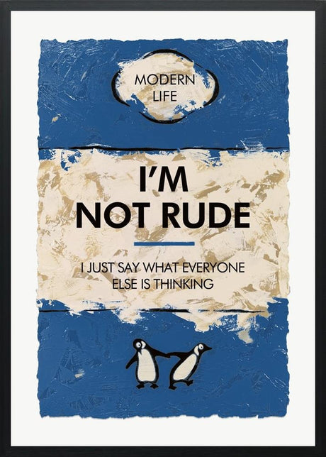 Im Not Rude Deluxe framed print by artist hue folk