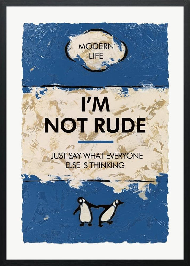 Im Not Rude Deluxe framed print by artist hue folk