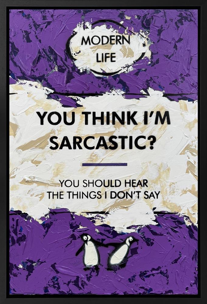 you think im sarcastic framed original by artist hue folk